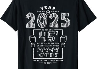 Funny 2025 Year Squared Cubed Math Buffs Teachers Students T-Shirt