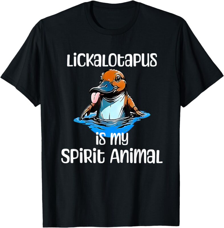 Funny Lickalotopus is My Spirit Animal Funny Platypus Humor T-Shirt