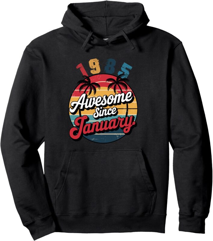 Funny Men Women 40 Years Old Gift Awesome Since January 1985 Pullover Hoodie
