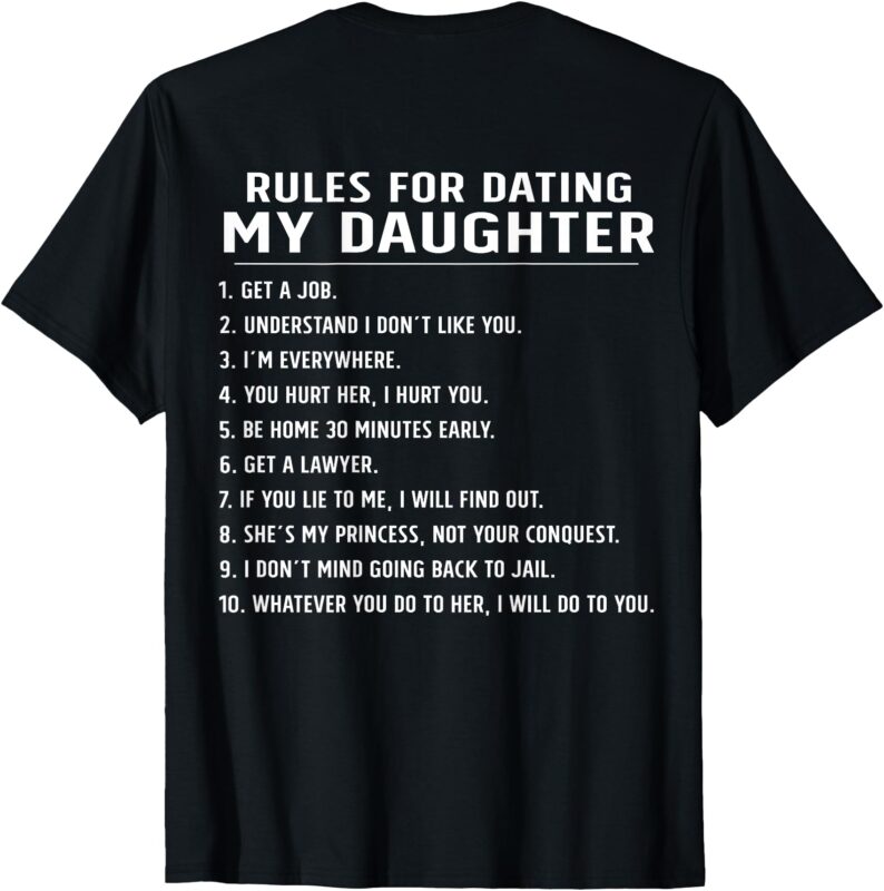 Funny Rules for Dating My Daughter Dad (On Back) T-Shirt