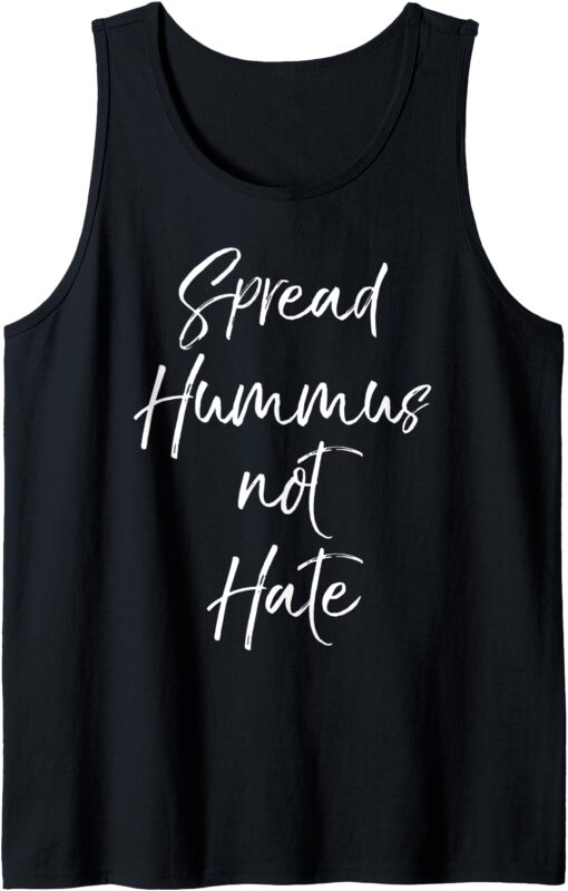 Funny Vegan Quote for Women Cute Gift Spread Hummus Not Hate Tank Top