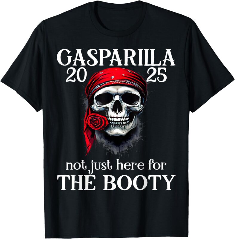 Gasparilla 2025 Pirate Festival Not Just Here For The Booty T-Shirt