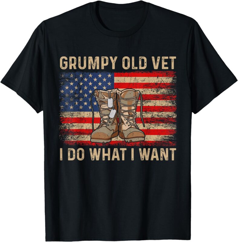 Grumpy Old Vet I Do What I Want Funny Military Veteran T-Shirt