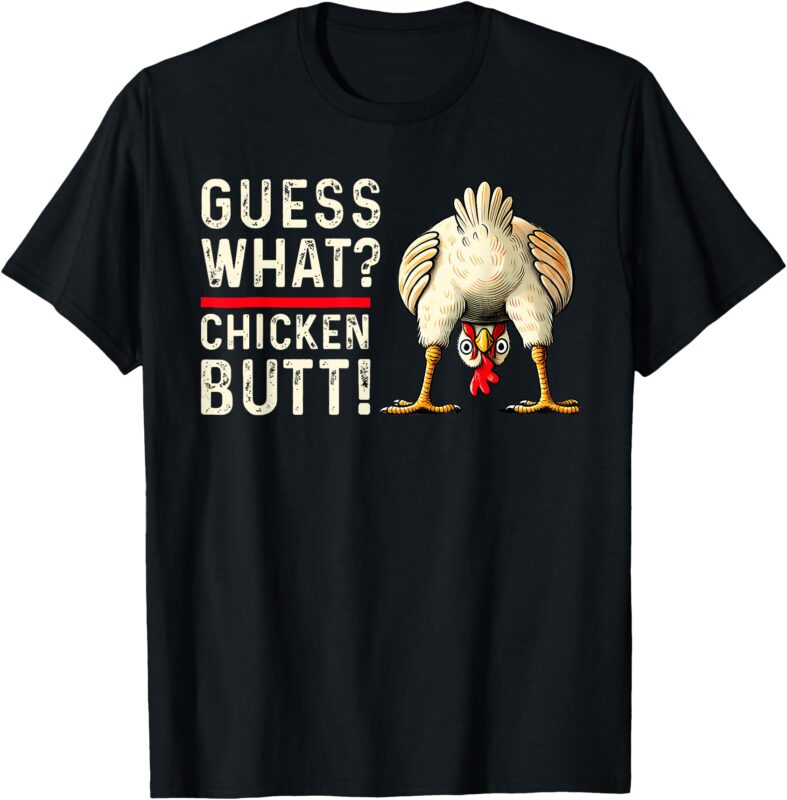 Guess What Chicken Butt – Funny Chicken Wear Glasses T-Shirt