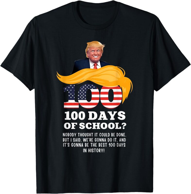 Happy 100th Day Of School Donald Trump 100 Days Of School T-Shirt