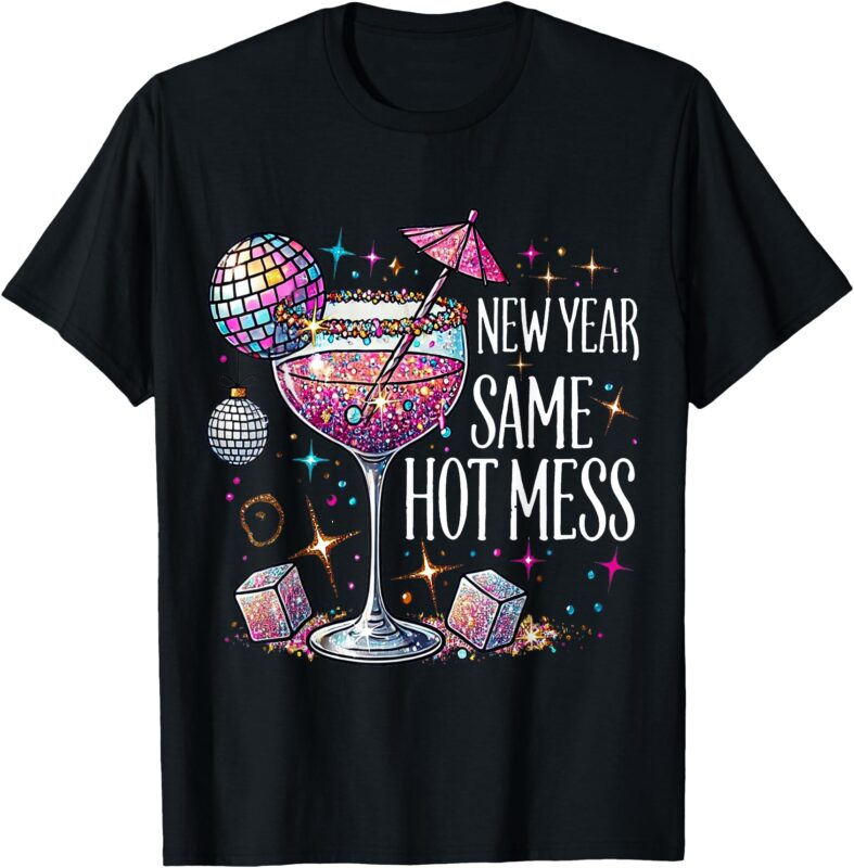 Happy New Year Same Hot Mess Cocktail 2025 Disco Ball Family T-Shirt