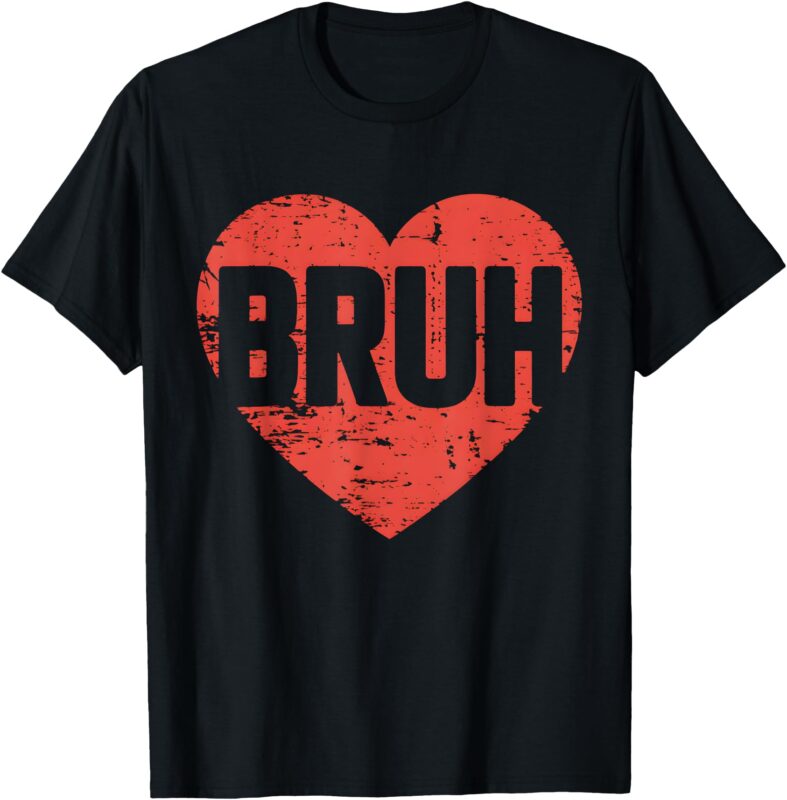 Happy Valentines Day Bruh Heart Love Valentine Boys Girls T-Shirt