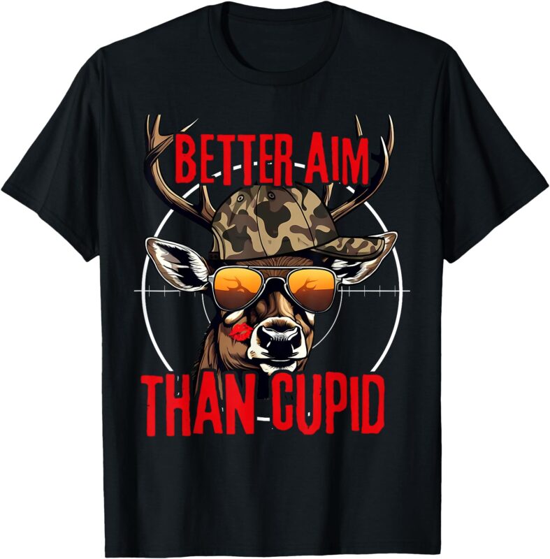 I Aim Better Than Cupid Hunting Valentine’s Day T-Shirt