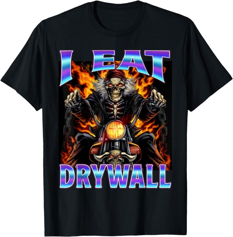 I Eat Drywall Funny Cringe Hard Skeleton Meme T-Shirt