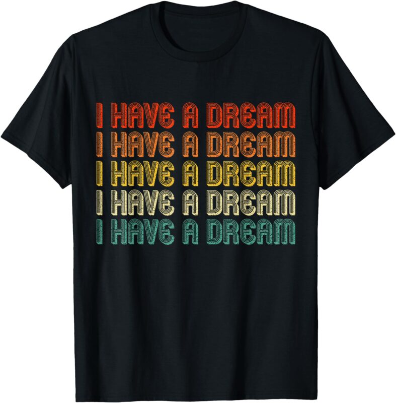 I Have A Dream MLK Retro Vintage T-Shirt
