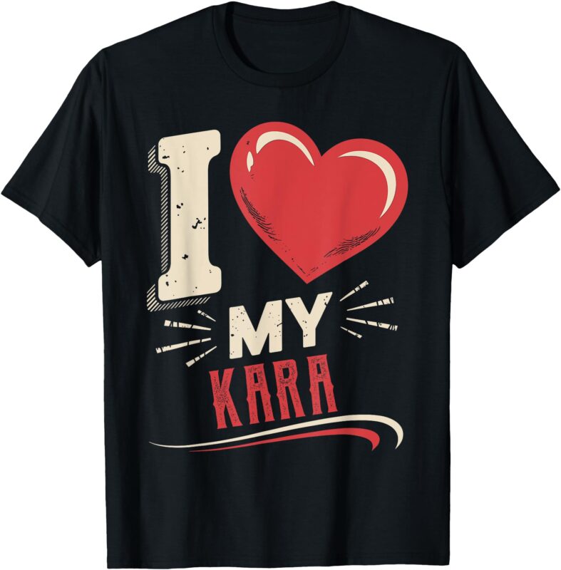 I Love My KARA T-Shirt Name KARA T-Shirt