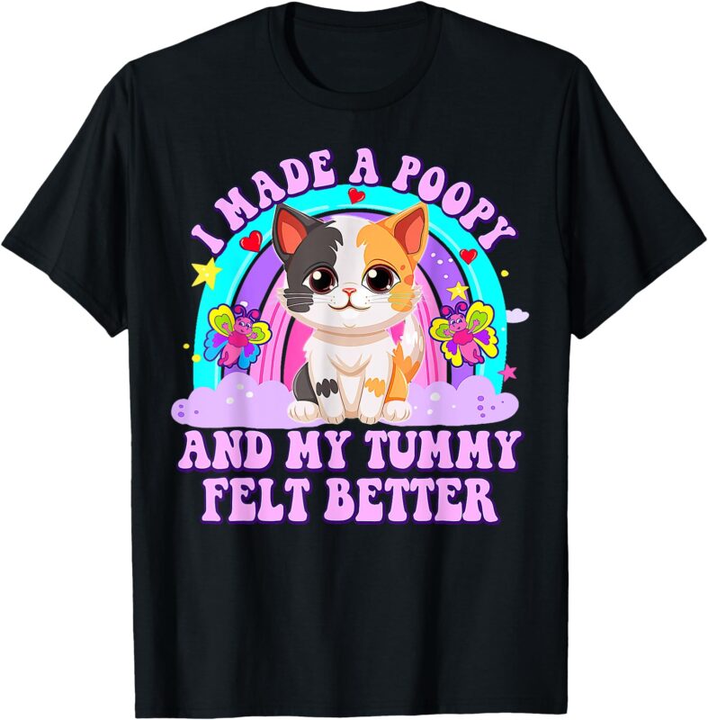 I Made A Poopy and My Tummy Felt Better Adult Humor Funny T-Shirt