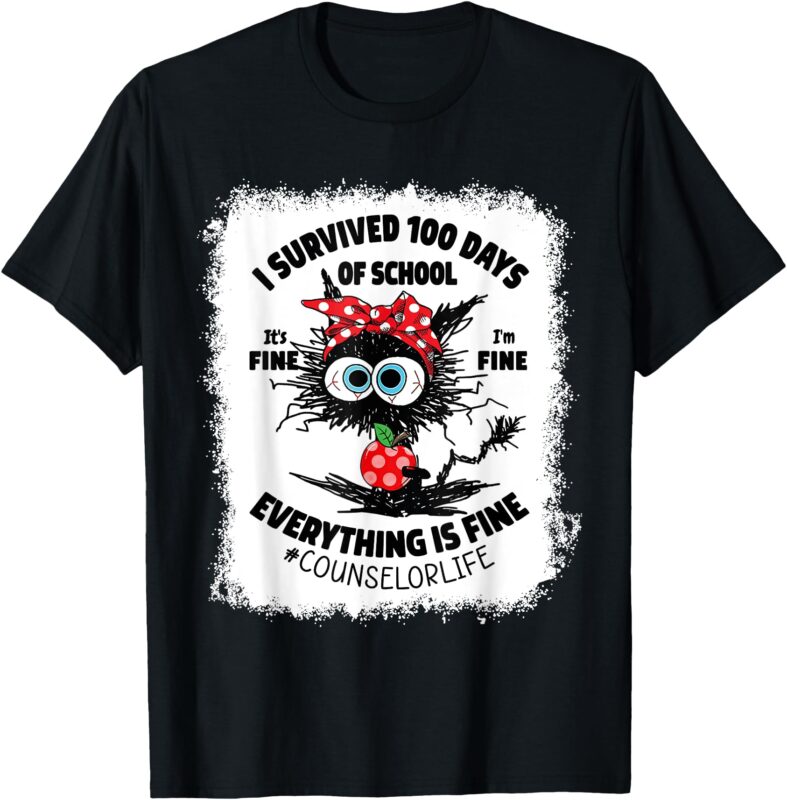 I Survived 100 Days Of School Its Fine Counselor Bleached T-Shirt