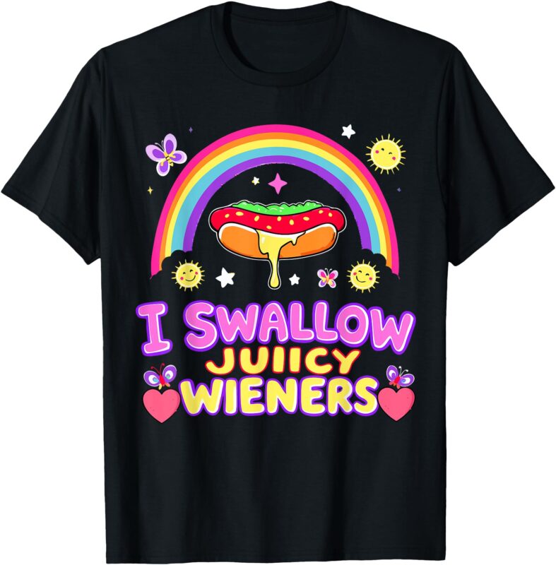 I Swallow Juicy Wiener Funny Humor Women men T-Shirt T-Shirt
