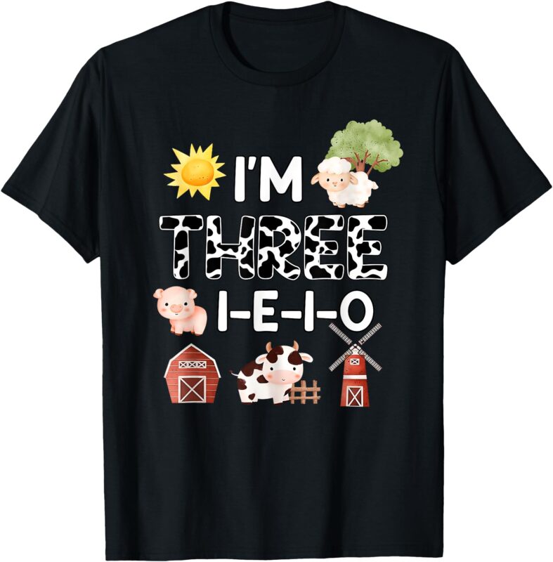 I’m Three I-E-I-O 3 Years Old Farm Theme 3rd Birthday T-Shirt