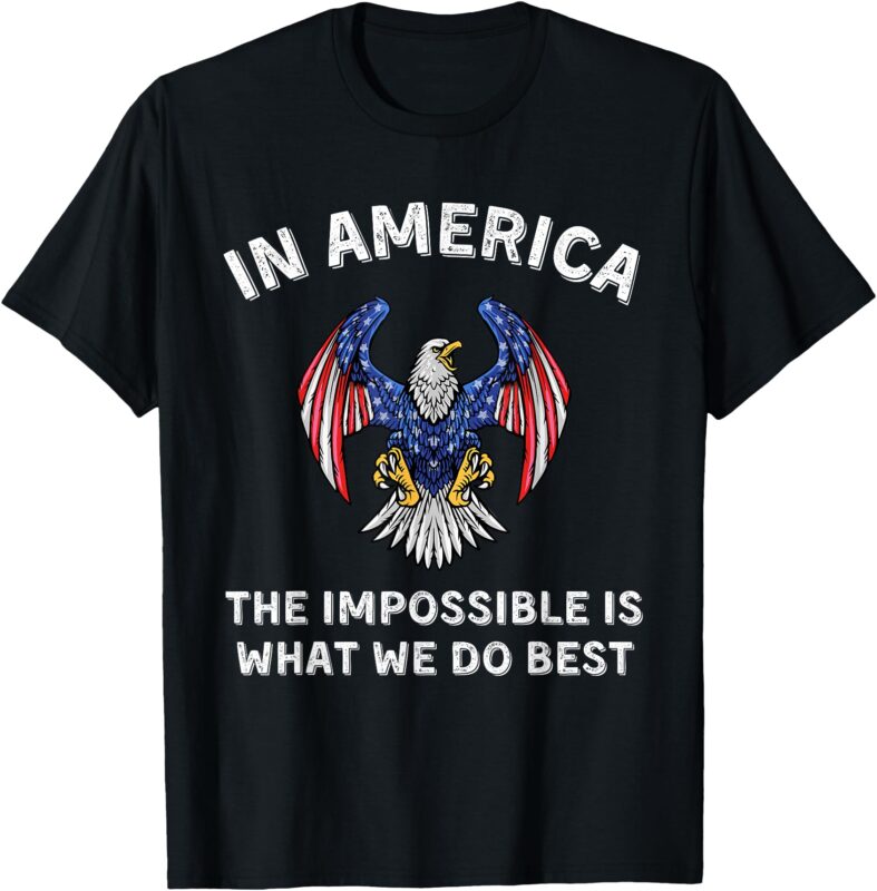 Impossible Is What We Do Best Trump Inauguration Day Speech T-Shirt