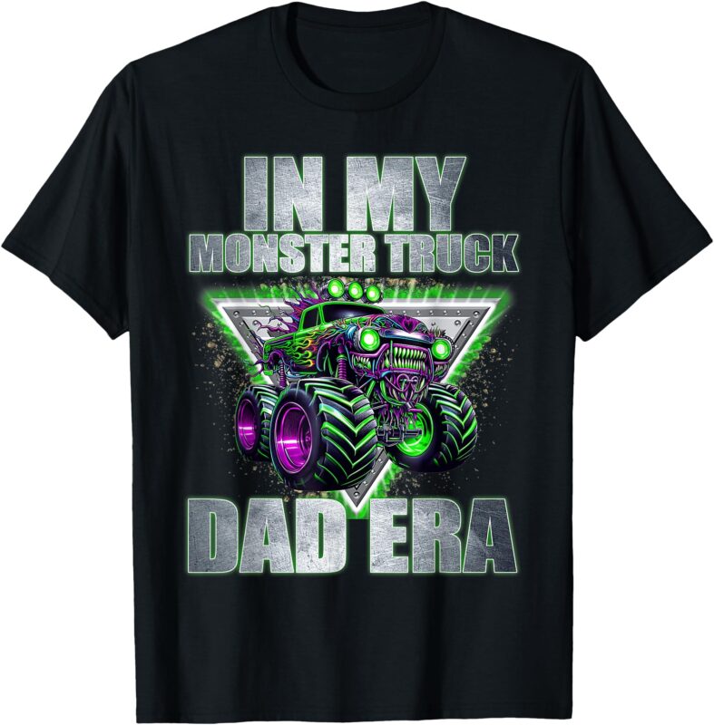In My Monster Truck Dad Era Mom Monster Truck Birthday Kids T-Shirt
