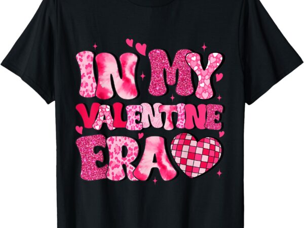 In my valentine era teens girls women hearts valentines day t-shirt