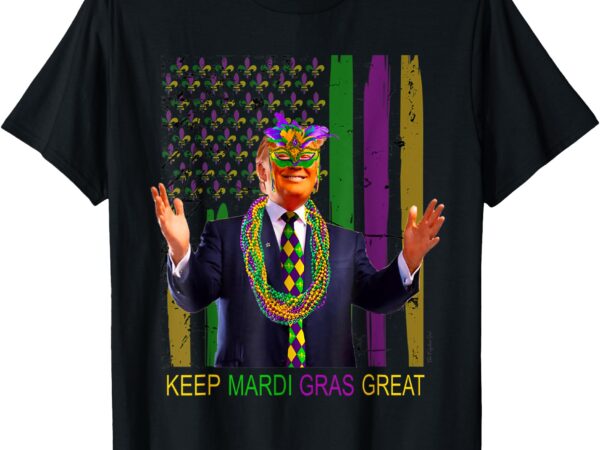 Keep mardi gras great funny trump mardi gras 2025 flag t-shirt