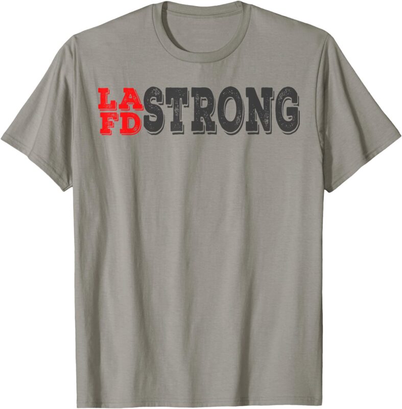 LAFD Strong LA Fire Department lafd Strong Shirt T-Shirt