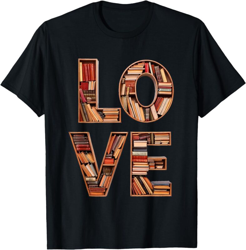 Love Books, Book Readers Merch For Avid Bookworms T-Shirt