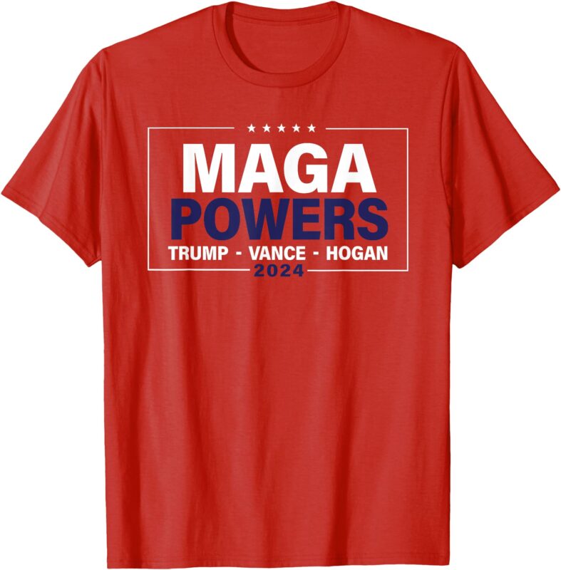 MAGA Powers Trump Vance Hogan 2024 Patriotic Funny Saying T-Shirt