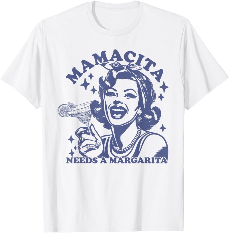 Mamacita Needs A Margarita Funny Drinking Mom Vintage Women T-Shirt