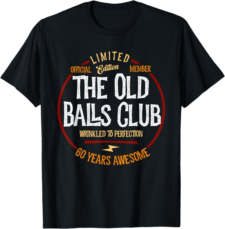 Member The Old Balls Club, 60 Years Awesome for Old Fart T-Shirt