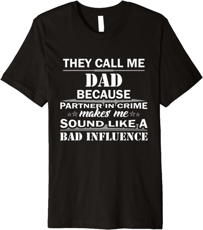 Mens They Call Me Dad Because Partner In Crime Funny Gift Premium T-Shirt