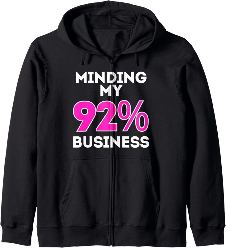 Minding My 92% Business I Am The 92% Club Black Women Vote Zip Hoodie