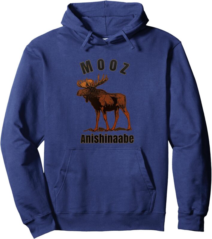 Mooz Anishinaabe Ojibwe Chippewa Language Moose Pullover Hoodie