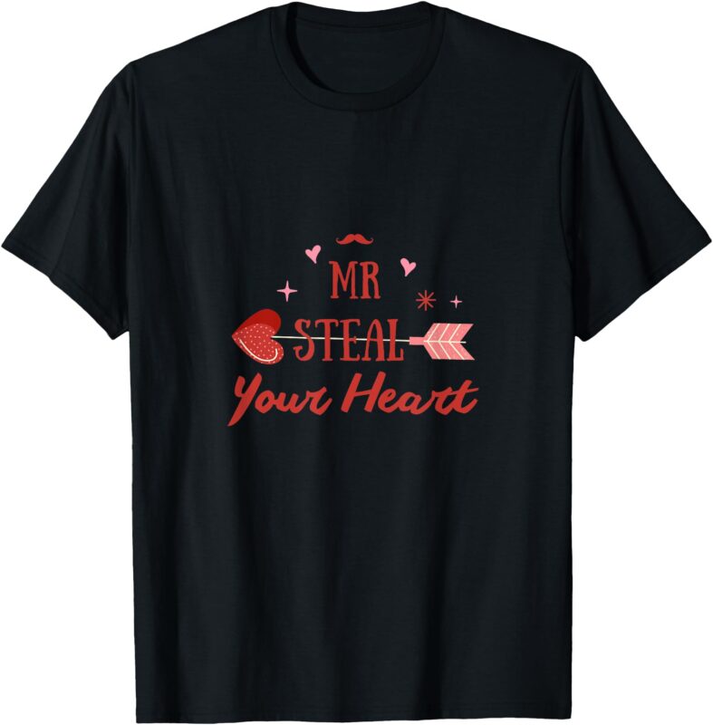Mr Steal your girl, funny valentine T-Shirt