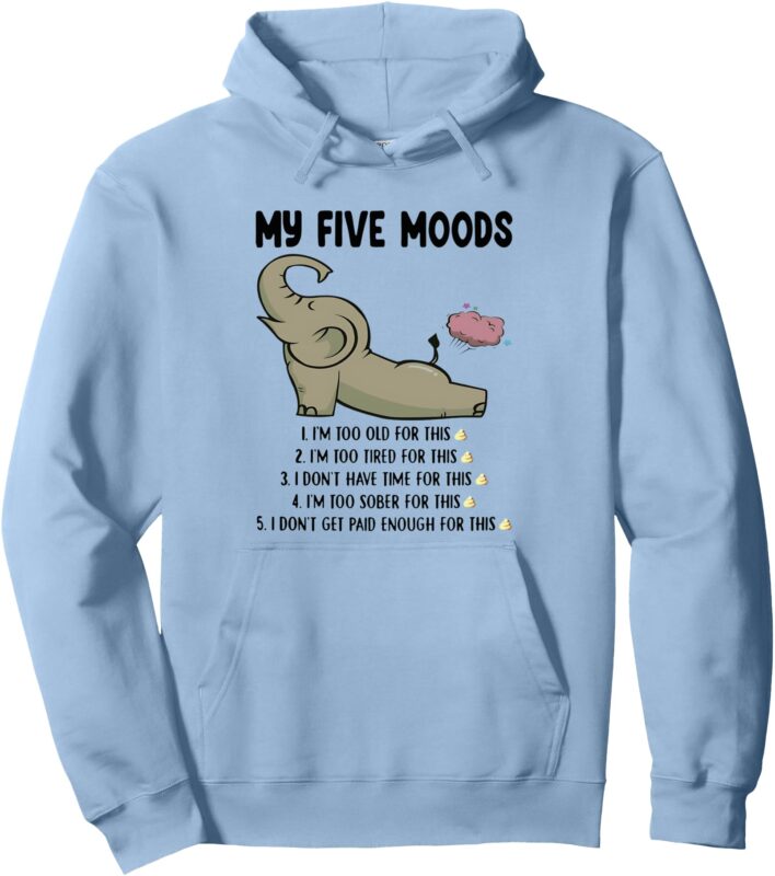 My Five Moods, Funny Elephant Fart Pullover Hoodie