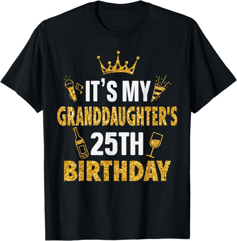 My Granddaughter’s 25th Birthday 2000 25 Years Old T-Shirt