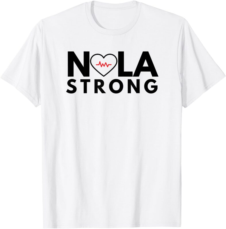 NOLA Strong 2025 New Support Never Forget Nola Orlean Strong T-Shirt