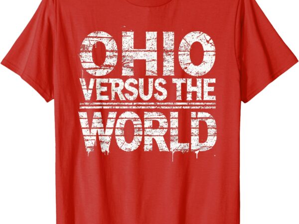 Ohio versus the world or ohio vs. the world t-shirt