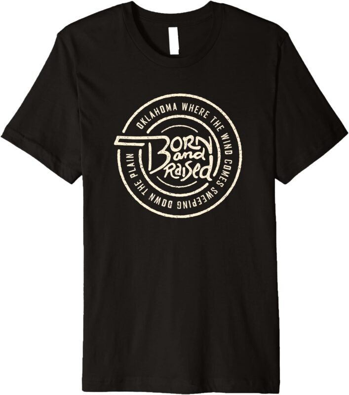 Oklahoma Born and Raised _ Oklahoma Proud Premium T-Shirt