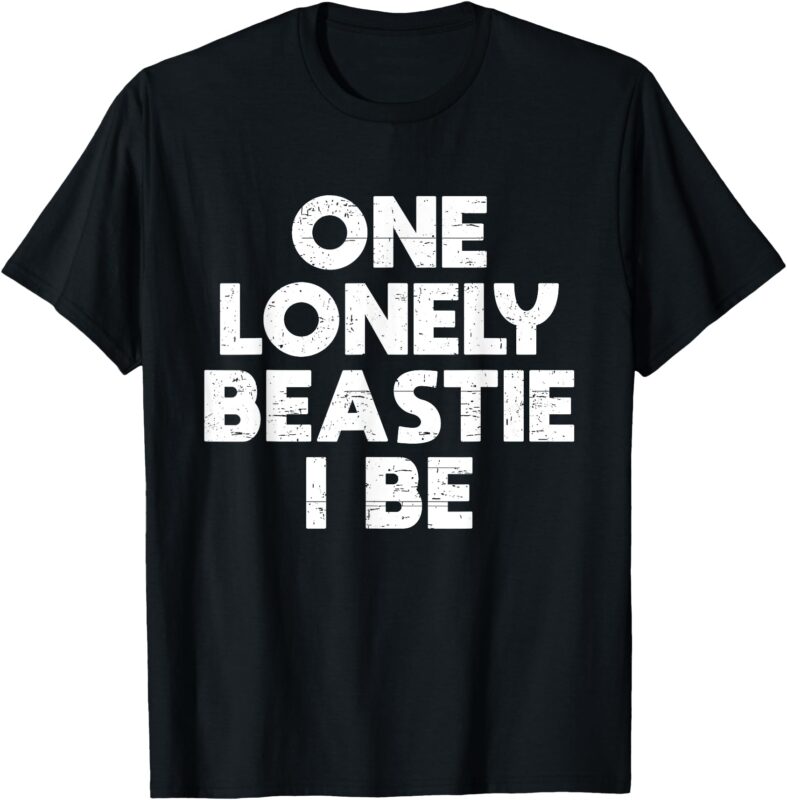 One Lonely Beastie I Be Funny Saying Joke T-Shirt