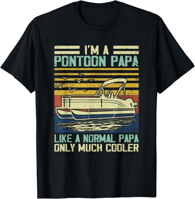 Pontoon Boat Captain Dad Papa Gag Pontooning Boating Lover T-Shirt