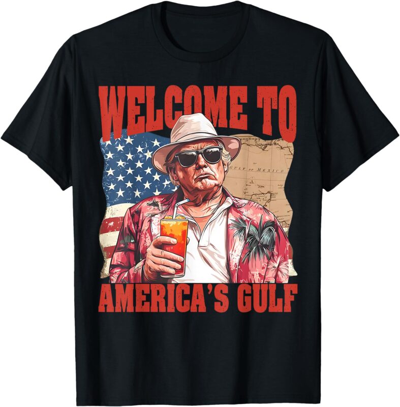 President Trump Welcome To America’s Gulf Mexico T-Shirt