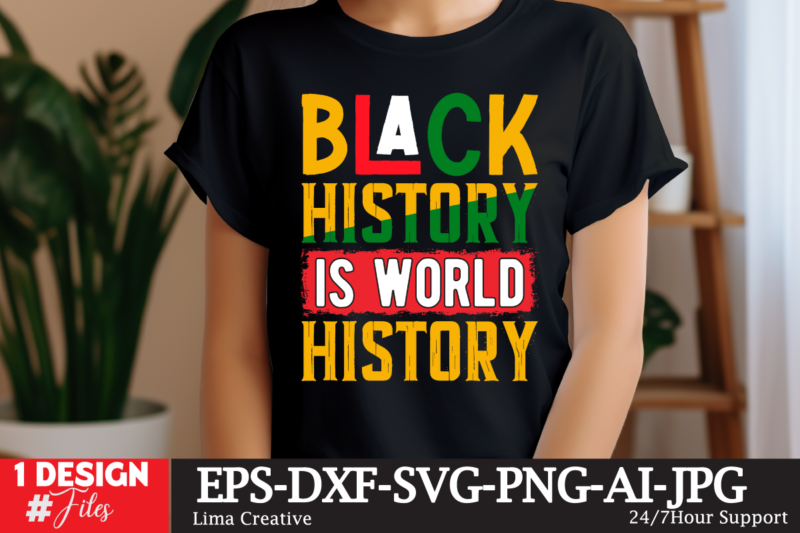 Black History Is World History T-shirt Design, Black History Svg, Juneteenth SVG , Black History Month Svg, African American Svg, Black Wo