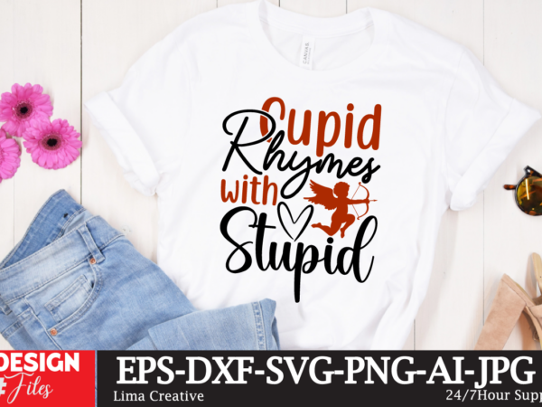 Cupid rhymes with stupid t-shirt design, valentines svg bundle, valentines day svg, happy valentine svg, love svg, heart svg, love day svg, Cupid rhymes with stupid t-shirt design, valentines svg bundle, valentines day svg, happy valentine svg, love svg, heart svg, love day svg,