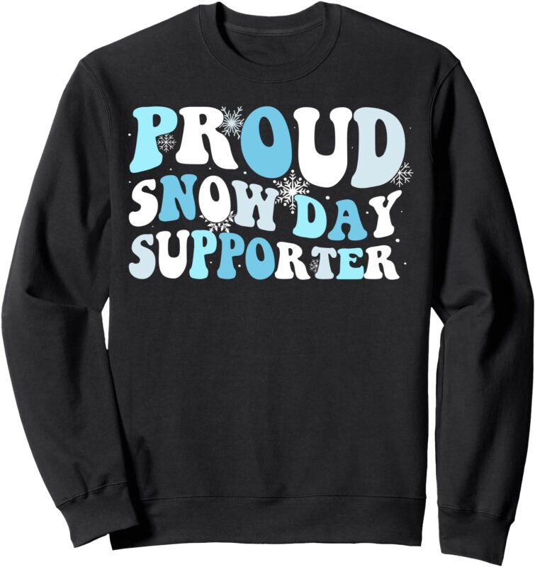 Proud Snow Day Supporter Sweatshirt