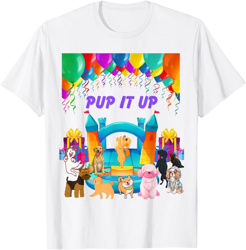 Pup It Up Birthday T-Shirt