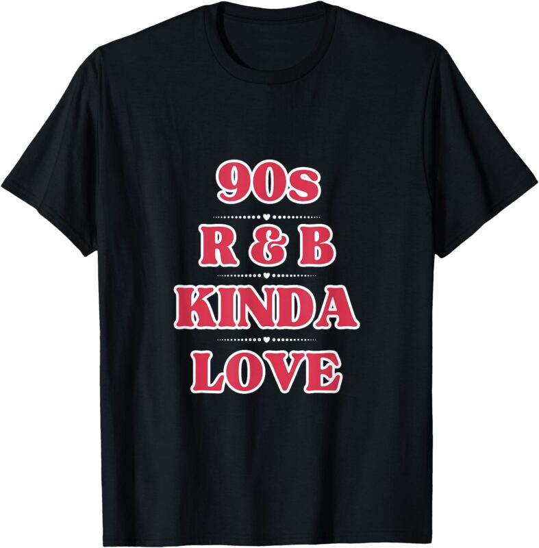 R & B Love T-Shirt, 90s, kinda love
