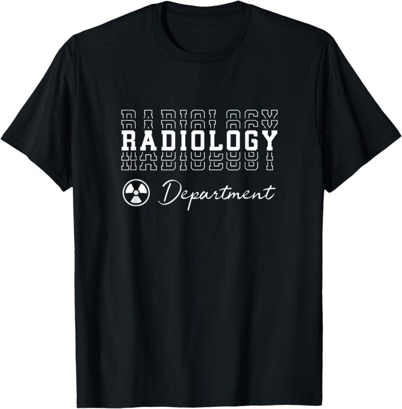 Radiology Department RAD Tech X-ray Tech MRI Technologist CT T-Shirt