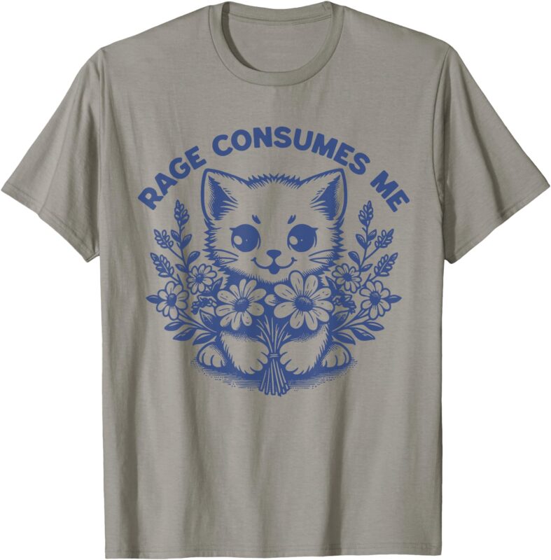 Rage Consumes Me Cat Flower Cute Kitty Cat Meme Funny T-Shirt