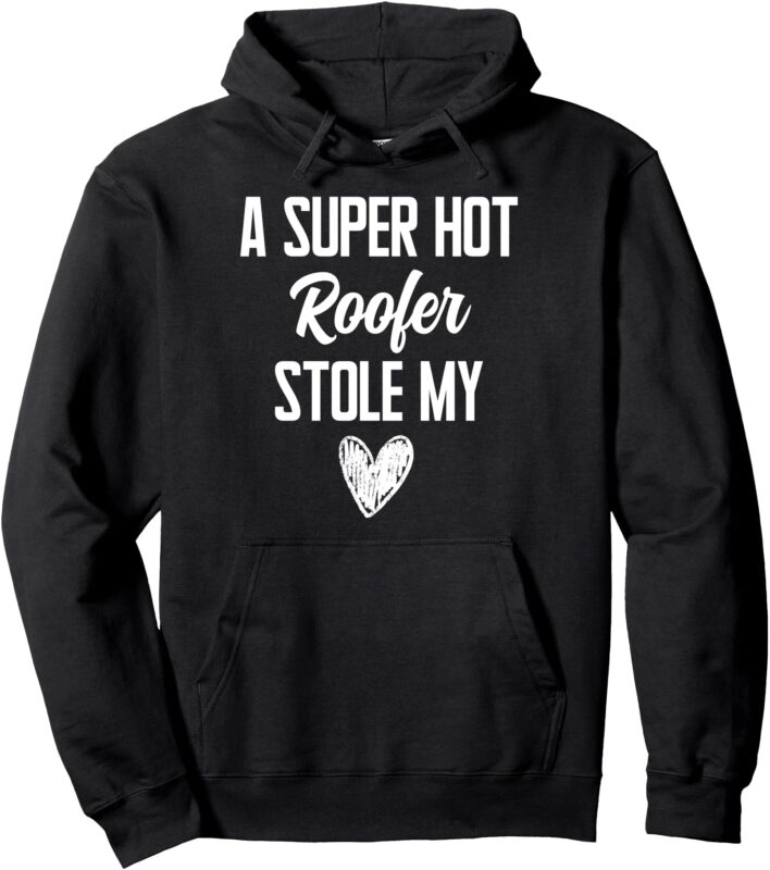 Roofer Boyfriend Girlfriend Stole My Heart Funny Pullover Hoodie