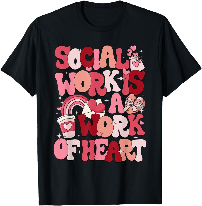 Social Work Is A Work Of Heart Valentines Social Worker T-Shirt