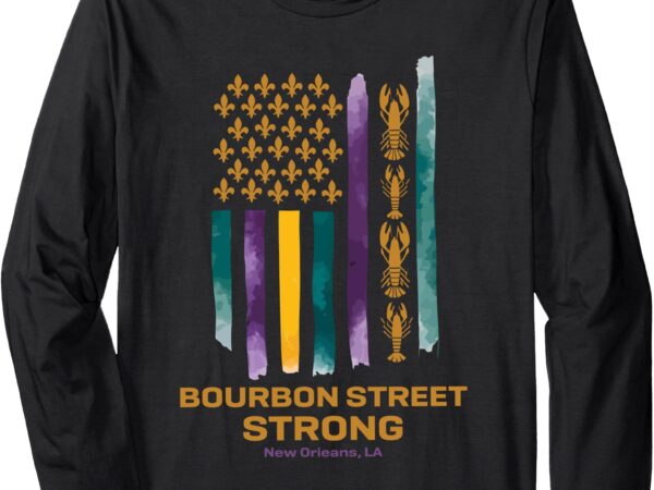 Bourbon street strong long sleeve t-shirt Bourbon street strong long sleeve t-shirt